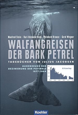 Walfangreisen der Bark Petrel : Tagebücher von Julius Jacobsen - Augenzeuge der Dezimierung der P...