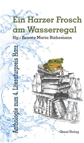 Bild des Verkufers fr Ein Harzer Frosch am Wasserregal : Anthologie zum 4. Literaturpreis Harz zum Verkauf von Smartbuy