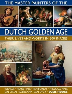 Bild des Verkufers fr The Master Painters of the Dutch Golden Age : Their lives and works in 500 images zum Verkauf von AHA-BUCH GmbH