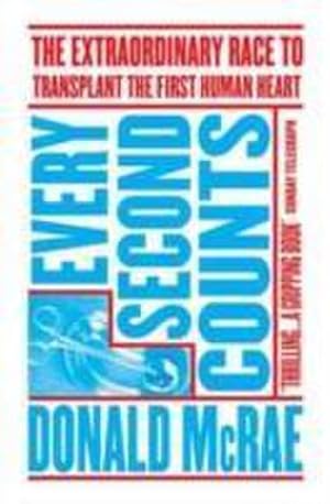 Image du vendeur pour Every Second Counts : The Extraordinary Race to Transplant the First Human Heart mis en vente par Smartbuy