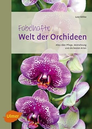 Bild des Verkufers fr Fabelhafte Welt der Orchideen : Alles ber Pflege, Vermehrung und die besten Arten zum Verkauf von Smartbuy