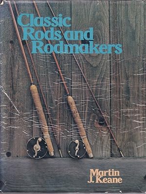 Seller image for CLASSIC RODS AND RODMAKERS. By Martin J. Keane. First edition. for sale by Coch-y-Bonddu Books Ltd