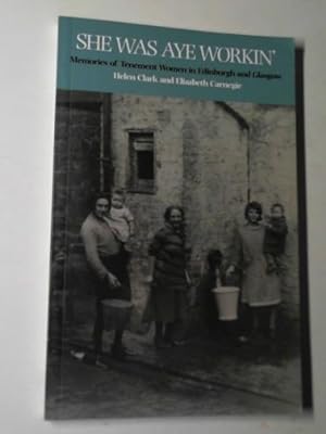 Seller image for She was aye workin': memories of tenement women in Edinburgh and Glasgow for sale by Cotswold Internet Books