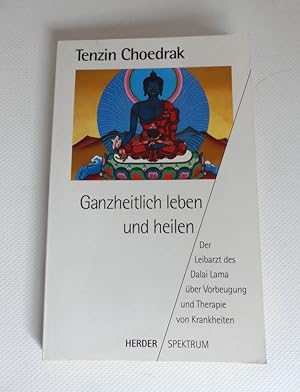 Seller image for Ganzheitlich leben und heilen : der Leibarzt des Dalai Lama ber Vorbeugung und Therapie von Krankheiten. for sale by Antiquariat Maralt