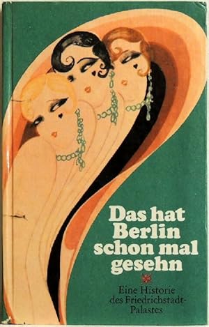 Image du vendeur pour Das hat Berlin schon mal gesehen; Eine Historie des Friedrichstadt-Palastes mis en vente par Peter-Sodann-Bibliothek eG