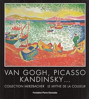 Bild des Verkufers fr Van Gogh, Picasso, Kandinsky. Collection Merzbacher. Le mythe de la couleur. zum Verkauf von Antiquariat Carl Wegner