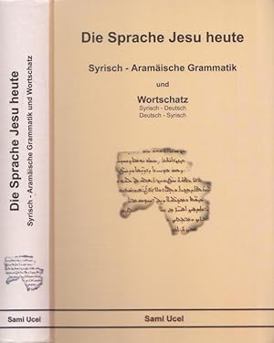 Die Sprache Jesu Heute. Syrisch - Aramäische Grammatik und Wortschatz. Syrisch - Deutsch / Deutsc...