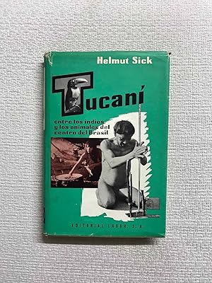 Image du vendeur pour Tucan. Entre los indios y los animales del centro del Brasil mis en vente par Campbell Llibres