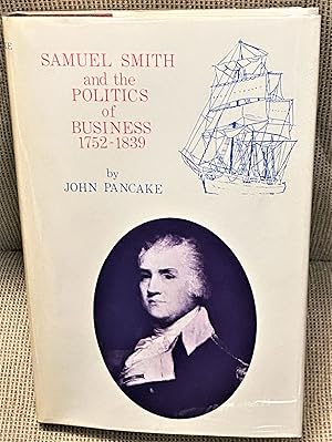 Bild des Verkufers fr Samuel Smith and the Politics of Business 1752-1830 zum Verkauf von My Book Heaven