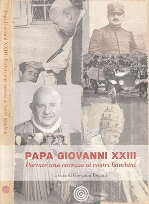 Bild des Verkufers fr Papa Giovanni XXIII Portate una carezza ai vostri bambini zum Verkauf von Biblioteca di Babele