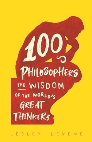 Bild des Verkufers fr 100 Philosophers : The Wisdom of the World's Great Thinkers zum Verkauf von Smartbuy