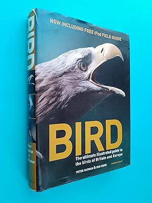BIRD: The ultimate illustrated guide to the birds of Britain and Europe