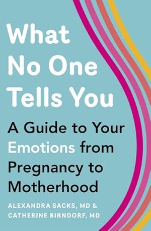 Seller image for What No One Tells You : A Guide to Your Emotions from Pregnancy to Motherhood for sale by Smartbuy
