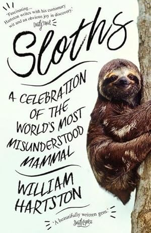 Bild des Verkufers fr Sloths : A Celebration of the World's Most Misunderstood Mammal zum Verkauf von Smartbuy