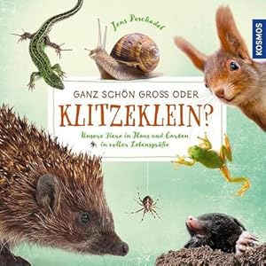 Seller image for Ganz schn gro oder klitzeklein? : Unsere Tiere in Haus und Garten in voller Lebensgre for sale by Smartbuy