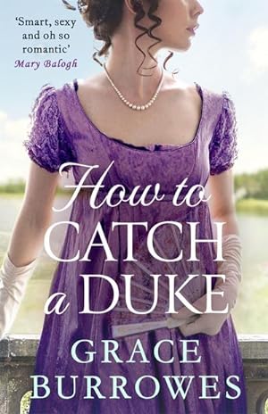 Bild des Verkäufers für How To Catch A Duke : a smart and sexy Regency romance, perfect for fans of Bridgerton zum Verkauf von Smartbuy