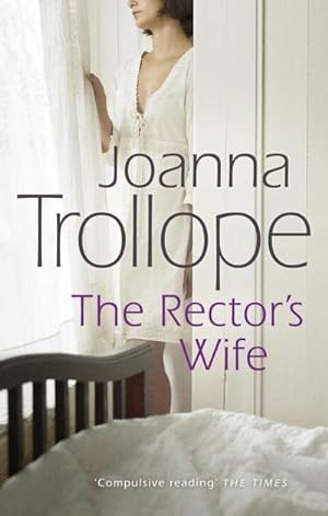 Image du vendeur pour The Rector's Wife : a moving and compelling novel of sacrifice and self-discovery from one of Britain's best loved authors, Joanna Trollope mis en vente par Smartbuy