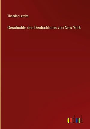 Seller image for Geschichte des Deutschtums von New York for sale by moluna