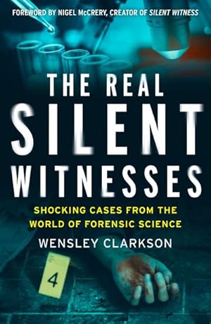 Bild des Verkufers fr The Real Silent Witnesses : Shocking cases from the World of Forensic Science zum Verkauf von Smartbuy