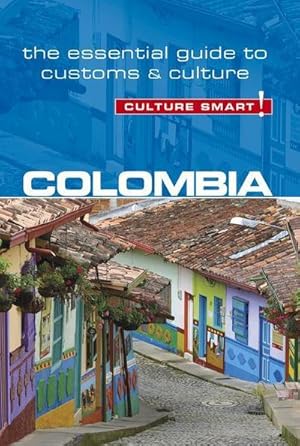 Bild des Verkufers fr Colombia - Culture Smart! : The Essential Guide to Customs & Culture zum Verkauf von Smartbuy