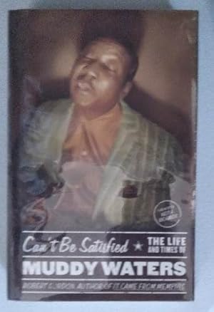 Imagen del vendedor de Can't Be Satisfied: The Life and Times of Muddy Waters a la venta por Structure, Verses, Agency  Books