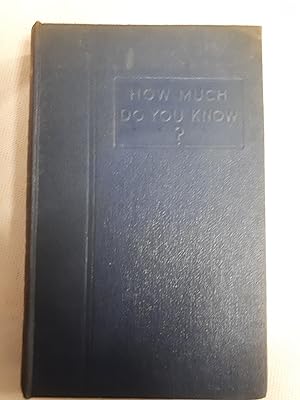 Imagen del vendedor de How Much Do You Know? A book of Fascinating Questions and Answers on Every Subject. a la venta por Cambridge Rare Books