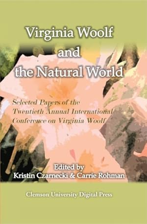 Image du vendeur pour Virginia Woolf and the Natural World : Papers of the Twentieth Annual Conference on Virginia Woolf mis en vente par GreatBookPricesUK