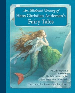 Bild des Verkufers fr An Illustrated Treasury of Hans Christian Andersen's Fairy Tales : The Little Mermaid, Thumbelina, the Princess and the Pea and Many More Classic Stories zum Verkauf von Smartbuy