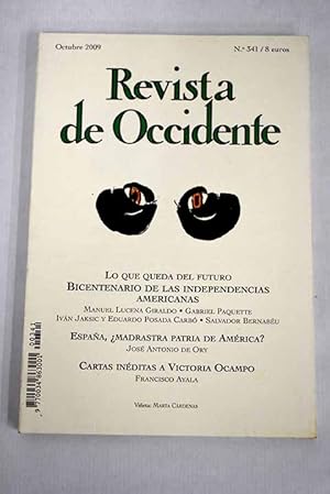 Seller image for Revista de Occidente, Ao 2009, n 341, Lo que queda del futuro. Bicentenario de las independencias americanas:: Los mejores doscientos aos: presentacin; Visiones de la ruptura del imperio espaol; Razn y sentimiento en las independencias de la Amrica espaola; Naufragios y sobrevivencias del liberalismo latinoamericano; El desafo de la oportunidad: los centenarios americanos; Victoria Ocampo y Francisco Ayala: una amista duradera; Cartas a Victoria Ocampo; Normas intempestivas acerca del presente; Espaa, madrastra patria de Amrica?; Seis poemas; El rbol azul; Patria e historia en la independencia de Mxico; La independencia: los libros de la patria; Lo sagrado y lo profano; Mahoma, Dar-el Islam, Maimnides.: Dos ensayos sobre el monotesmo semita; Vigencia de la modernidad; Deseo for sale by Alcan Libros