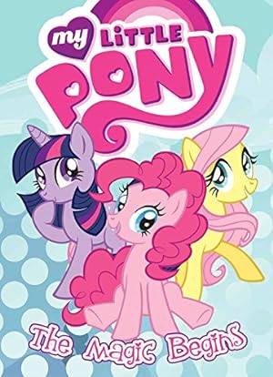 Seller image for My Little Pony: The Magic Begins (MLP Episode Adaptations) for sale by Reliant Bookstore