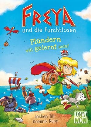 Bild des Verkufers fr Freya und die Furchtlosen (Band 2) - Plndern will gelernt sein! : Begleite Freya und die Wikinger auf ihren spannenden Reisen - Fr Kinder ab 8 Jahren - Wow! Das will ich lesen. zum Verkauf von Smartbuy