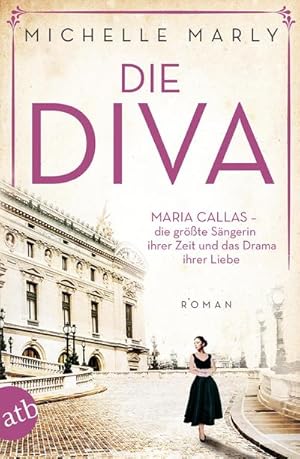 Imagen del vendedor de Die Diva : Maria Callas - die grte Sngerin ihrer Zeit und das Drama ihrer Liebe a la venta por Smartbuy