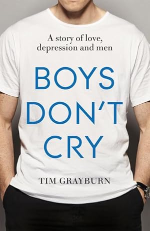 Bild des Verkufers fr Boys Don't Cry : Why I Hid My Depression and Why Men Need to Talk about Their Mental Health zum Verkauf von Smartbuy