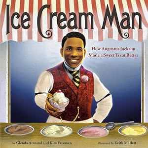 Image du vendeur pour Ice Cream Man : How Augustus Jackson Made a Sweet Treat Better mis en vente par GreatBookPricesUK