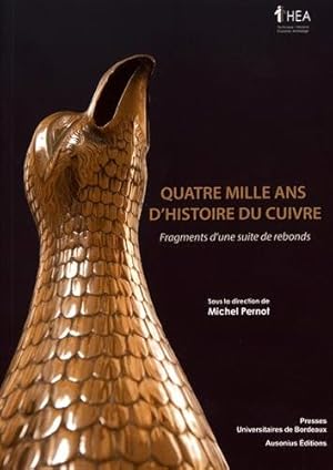 Image du vendeur pour Quatre mille ans d'histoire du cuivre: Fragments d'une suite de rebonds mis en vente par Ammareal