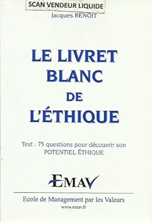 Bild des Verkufers fr Le liivre blanc de l'thique - test : 75 questions pour dcouvrir son potentiel thique zum Verkauf von Ammareal