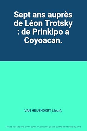 Seller image for Sept ans auprs de Lon Trotsky : de Prinkipo a Coyoacan. for sale by Ammareal