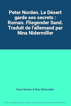 Bild des Verkufers fr Peter Norden. Le Dsert garde ses secrets : Roman. Fliegender Sand. Traduit de l'allemand par Nina Nidermiller zum Verkauf von Ammareal