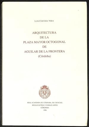 Seller image for Arquitectura de la plaza mayor octogonal de Aguilar de la Frontera (Crdoba) for sale by Els llibres de la Vallrovira