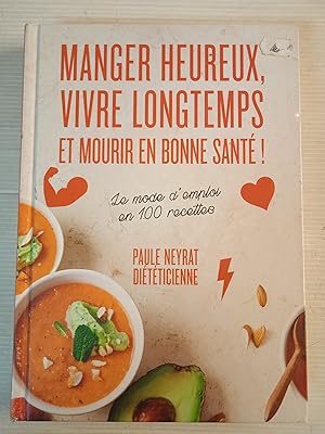 Manger heureux, vivre longtemps et mourir en bonne santé !