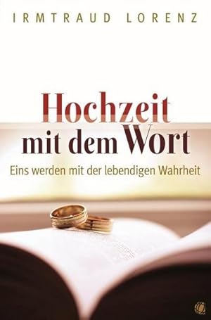 Bild des Verkufers fr Hochzeit mit dem Wort : Eins werden mit der lebendigen Wahrheit zum Verkauf von Smartbuy