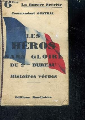 Seller image for Les heros sans gloire du 2eme bureau , histories vecues - Collection la guerre secrete for sale by Le-Livre