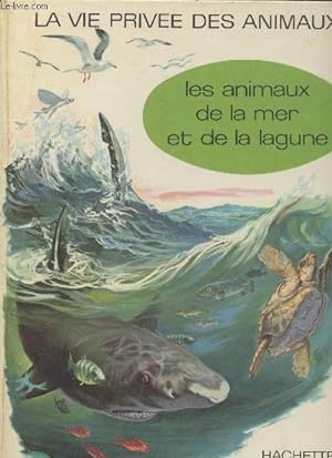 Image du vendeur pour La vie prive des animaux : Les animaux de la mer et de la lagune mis en vente par Le-Livre