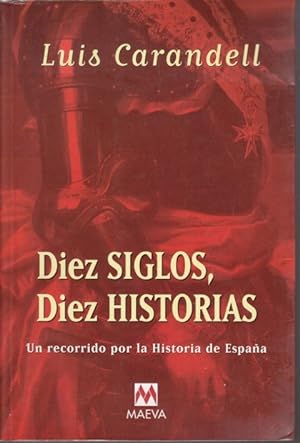 Seller image for DIEZ SIGLOS, DIEZ HISTORIAS. UN RECORRIDO POR LA HISTORIA DE ESPAA for sale by LIBRERIA TORMOS