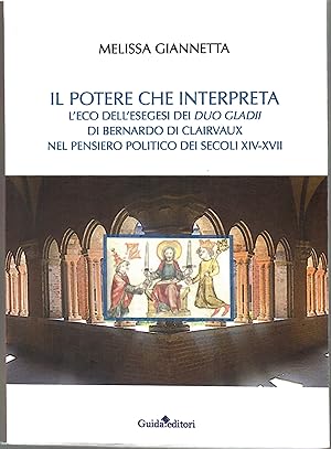 Il Potere Che Interpreta. L'eco Dell'esegesi Dei Duo Gladii Di Bernardo Di Clairvaux Nel Pensiero...