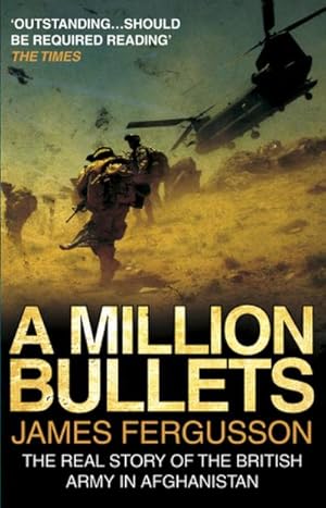 Imagen del vendedor de A Million Bullets : The real story of the British Army in Afghanistan a la venta por Smartbuy