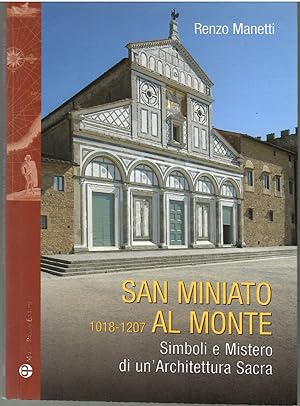 San Miniato al Monte 1018-1207. Simboli e Mistero Di unArchitettura Sacra