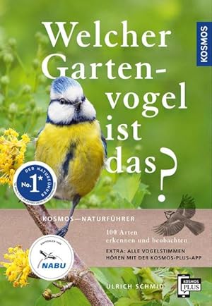 Seller image for Welcher Gartenvogel ist das? : 100 Arten erkennen und beobachten; Extra: Alle Vogelstimmen hren mit der KOSMOS-PLUS-App for sale by Smartbuy