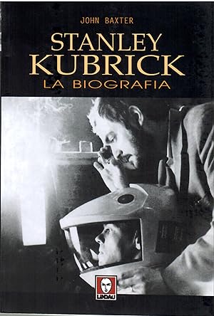 Stanley Kubrick. La Biografia