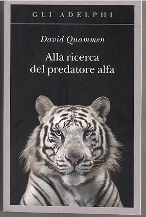 Alla ricerca del predatore alfa-Il mangiatore di uomini nelle giungle della storia e della Mente